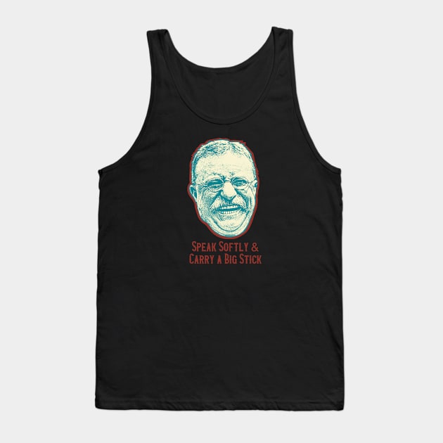 Speak Softly & Carry A Big Stick Tank Top by Art from the Blue Room